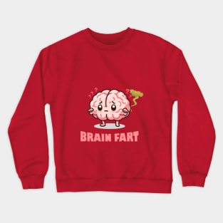 Brain Fart - Farting Humor Joke Tee Crewneck Sweatshirt